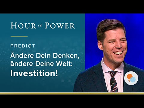 Bobby Schuller: Ändere Dein Denken, ändere Deine Welt: Investition!
