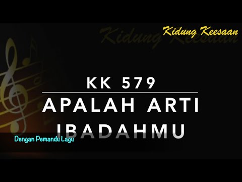 KK 579 Apalah Arti Ibadahmu  - Dengan Pemandu Lagu - Kidung Keesaan