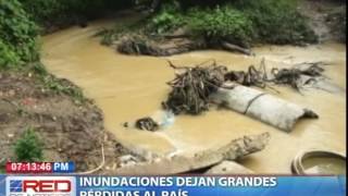 Inundaciones dejan grandes pérdidas al país