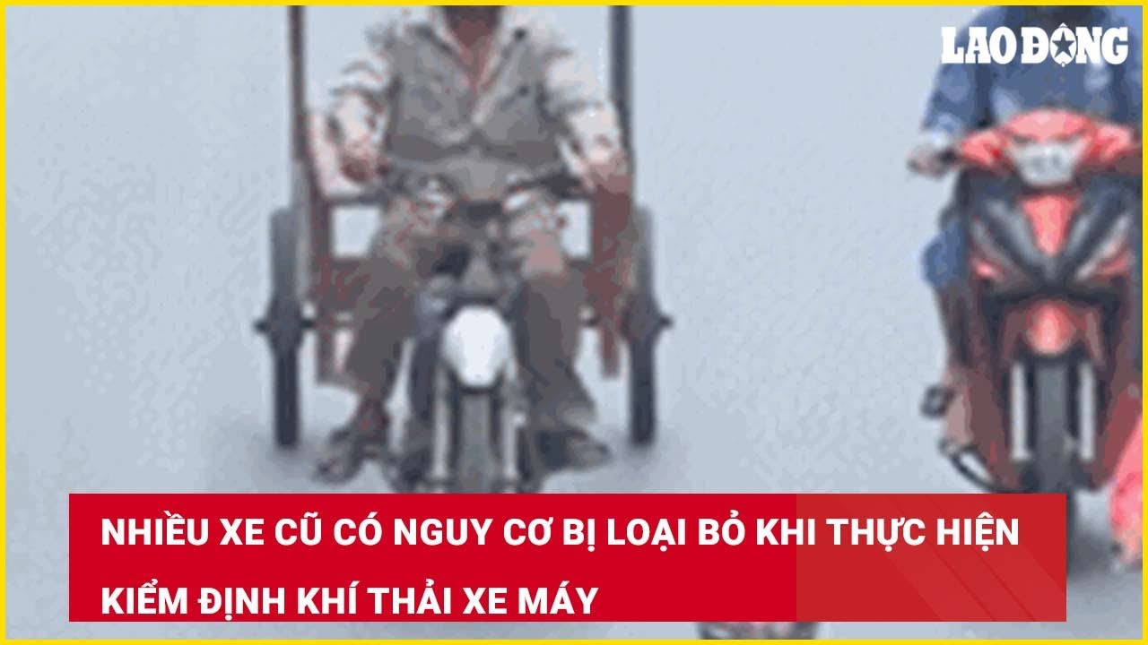 Nhiều xe cũ có nguy cơ bị loại bỏ khi thực hiện kiểm định khí thải xe máy