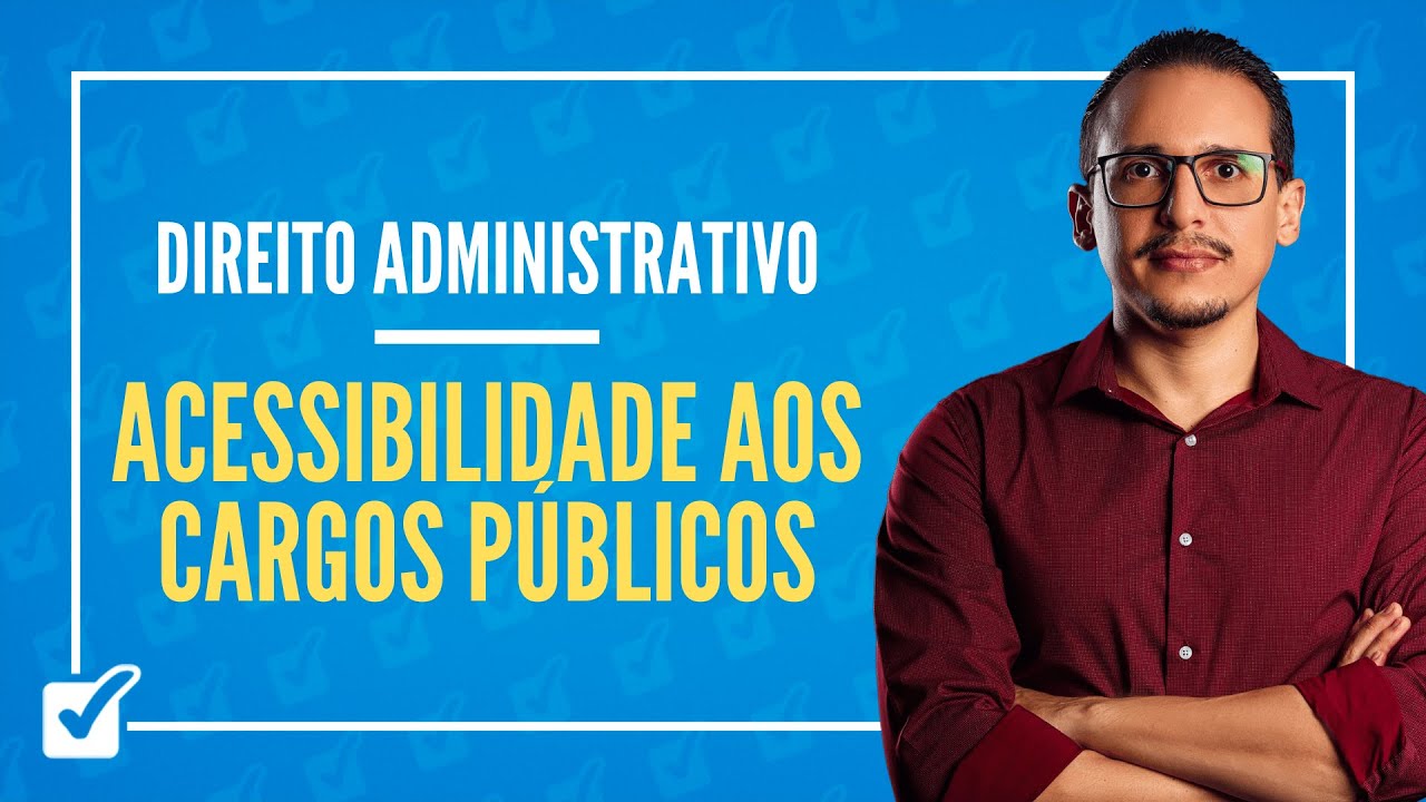 10.05.02. Aula de Acessibilidade aos Cargos e Empregos Públicos (Direito Administrativo)