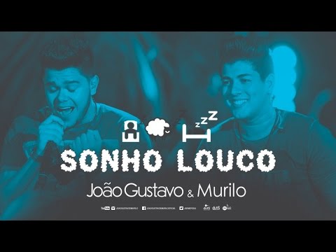 João Gustavo e Murilo - Sonho Louco (Dia Lindo)