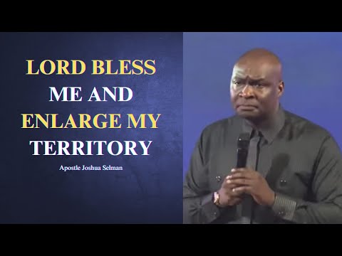 Lord bless me and enlarge my territory || Apostle Joshua Selman