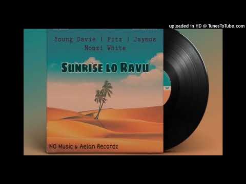 Young Davie x Pitz x Jaymos x Nonzi White - Sunrise lo Ravu ( Audio)