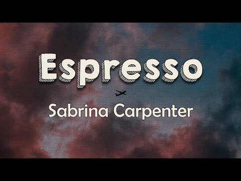 Sabrina Carpenter - Espresso (Lyrics) | Now he's thinkin' 'bout me every night, oh Is it that sweet