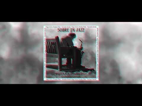 IÑIGO FT GONZALO GENEK - SOBRE UN JAZZ (Prod.Gonzalo Genek)