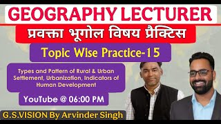 LECTURER GEOGRAPHY PAPER-15 - Types and Pattern of Rural & Urban Settlement, Urbanization..