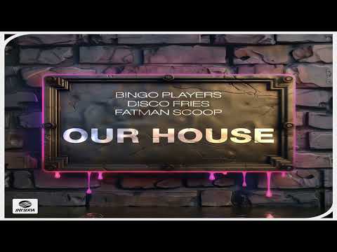 Bingo Players feat. Disco Fries & Fatman Scoop - Our House