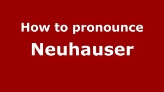 How to pronounce Neuhauser