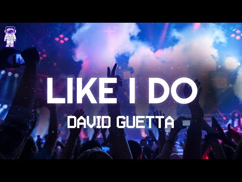 David Guetta, Martin Garrix, Brooks - Like I Do // Lyrics