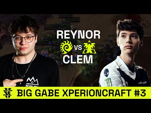 Reynor VS Clem | Big Gabe XPERIONCRAFT #3 | Grand Final | Starcraft 2
