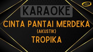 Download lagu Tropika - Cinta Pantai Merdeka (Akustik) [Karaoke] mp3