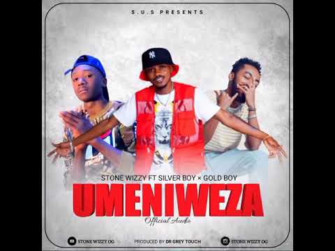 Stone Wizzy ft Silver Boy x Gold Boy - UMENIWEZA ( Official Audio)