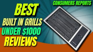 ✅Top 5 Best Built In Grills Under $1000 | best built in gas grills | Best Built in BBQ