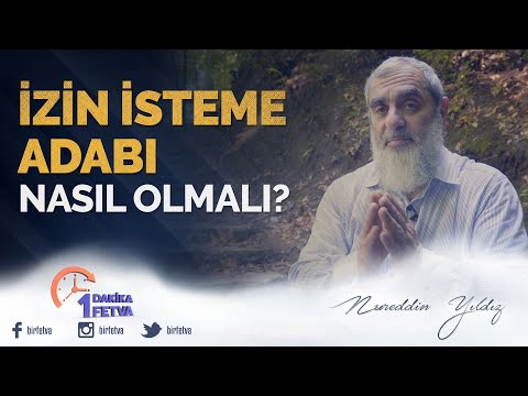İzin İsteme Adabı Nasıl Olmalı? / Birfetva - Nureddin YILDIZ