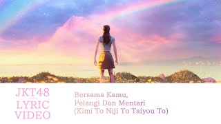 [Official Lyric Video] Bersama Kamu, Pelangi Dan Mentari (Kimi To Niji To Taiyou To) - JKT48