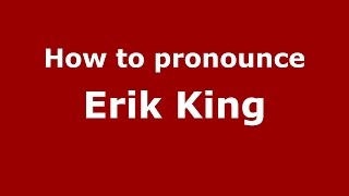 How to pronounce Erik King