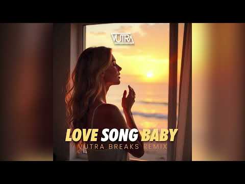 Love Song Baby (Vutra Breaks Remix)