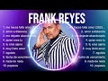Frank Reyes Frank Reyes Album Frank Reyes 2024 Hits Frank Reyes Greatest Hits