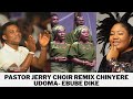 PASTOR JERRY CHOIR REMIX CHINYERE UDOMA’S - EBUBE DIKE 
