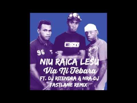 Niu Raica Lesu - DJ Ritendra x NRA DJ x Via ni Tebara (Fastlane Remix)