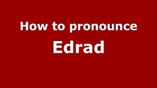 How to pronounce Edrad