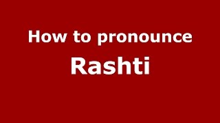 How to pronounce Rashti