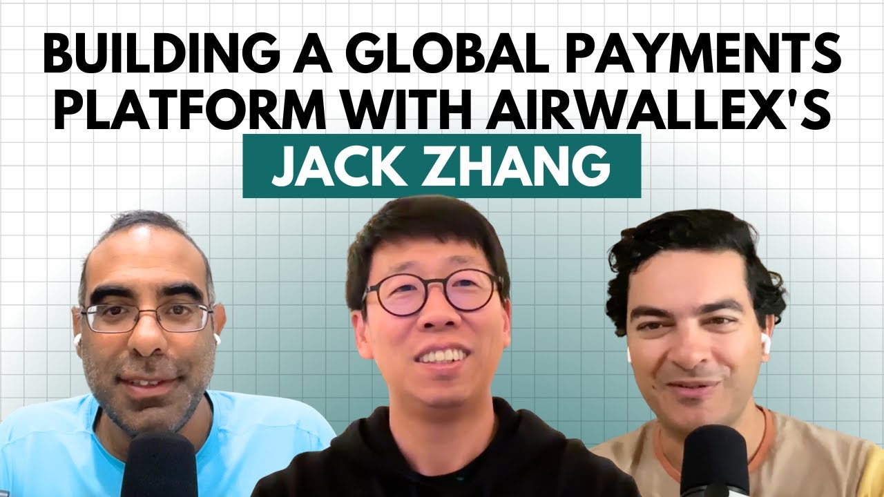 Building a Global Payments Platform with Airwallex's Jack Zhang