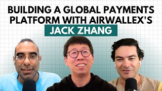 Building a Global Payments Platform with Airwallex's Jack Zhang