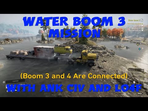 SnowRunner Water Boom 3 Mission (Boom 3 And 4 Are Connected) With ANK Civ And Lo4f