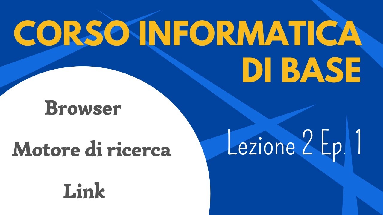 Corso informatica di base - Lezione 2 episodio 1 - Browser, Motore di ricerca, Link