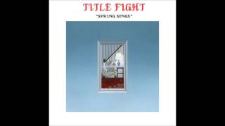 Title Fight - Spring Songs