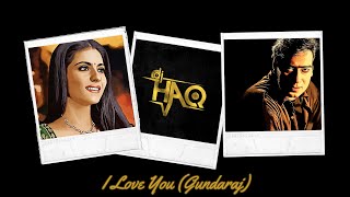 Download lagu I Love You | Gundaraj | DJ Haq | Ajay Devgan | Kajol | Bollywood Remix mp3