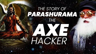 Parashurama: The Axe Hacker! | Rama | Bhishma | Sadhguru | Adiyogi