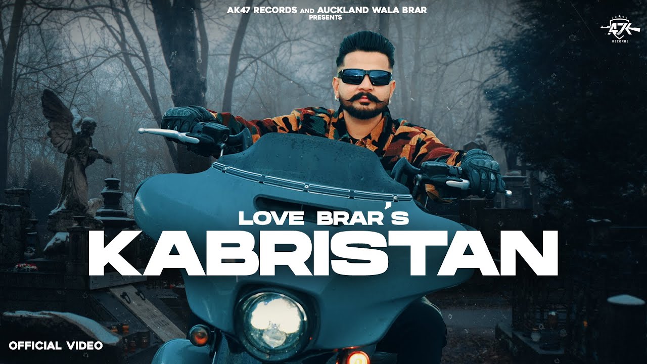 KABRISTAN - OFFICIAL VIDEO | LOVE BRAR | New Punjabi Songs 2026 | AK-47 RECORDS