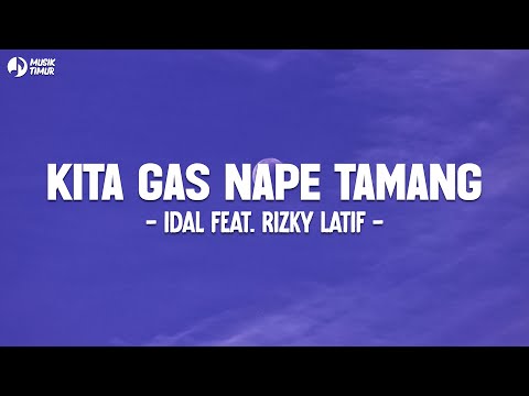 KITA GAS NAPE TAMANG (Lirik) - IDAL feat. ‪@RizkyLatif‬ (Lirik) - So abis tape sabar tiap hari menga