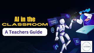 AI in the Classroom: A Teacher's Guide #ailearning #ai4teachers