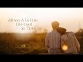 Aram Ata Hai Deedar Se Tere