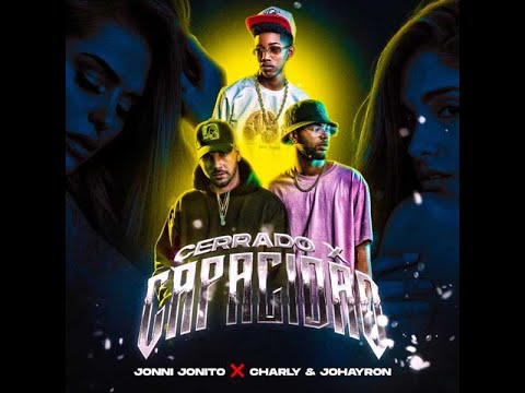 CHARLY & JOHAYRON ❌ JONNI JONITO - Cerrado X Capacidad (Video Oficial)