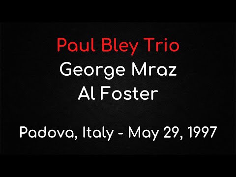 Paul Bley trio w/George Mraz & Al Foster - Padova, Italy on May 29, 1997