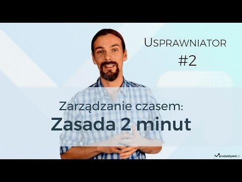 Usprawniator #2 - Zarządzanie czasem - Zasada 2 minut - Produktywni.pl