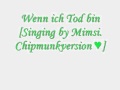 Wenn Ich Tod Bin Mimsi S Version Chipmunks Wmv