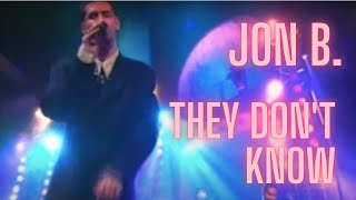 Jon B. - The don&#39;t know