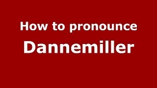 How to pronounce Dannemiller
