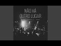 Não Há Outro Lugar Ao Vivo