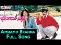 Ammamo Brahma Full Song II Bhalevadivi Basu Movie II Bala Krishna Anjala Javeri