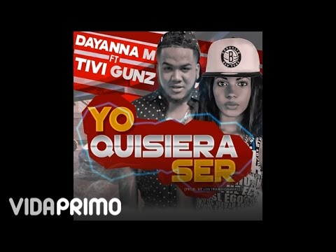 Dayanna M ft Tivi Gunz - Yo Quisiera Ser (Prod By Los Transformers)