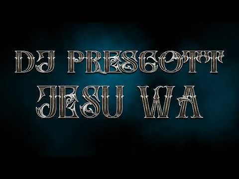 Jesu Wa x DJ Prescott