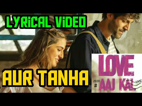 Aur Tanha Lyrics|Music LYF|Lyrical video|Love aaj kaal songs