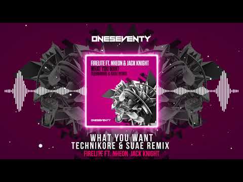 Firelite feat. Nheon & Jack Knight - What You Want (Technikore & Suae Remix) [OneSeventy]